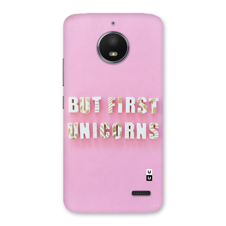 But First Unicorns Back Case for Moto E4