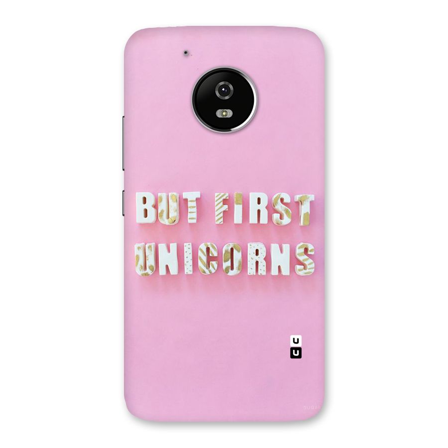 But First Unicorns Back Case for Moto G5