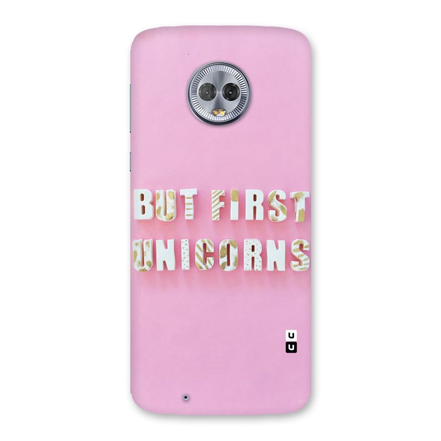 But First Unicorns Back Case for Moto G6