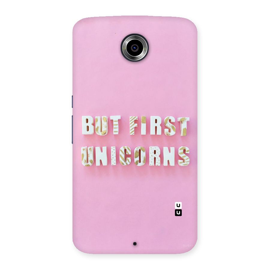 But First Unicorns Back Case for Nexsus 6