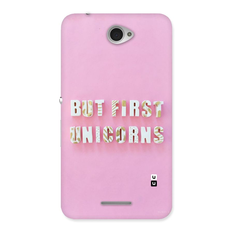 But First Unicorns Back Case for Sony Xperia E4