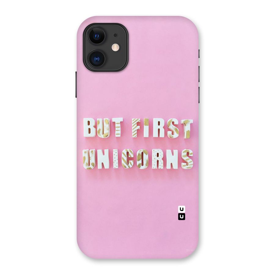 But First Unicorns Back Case for iPhone 11