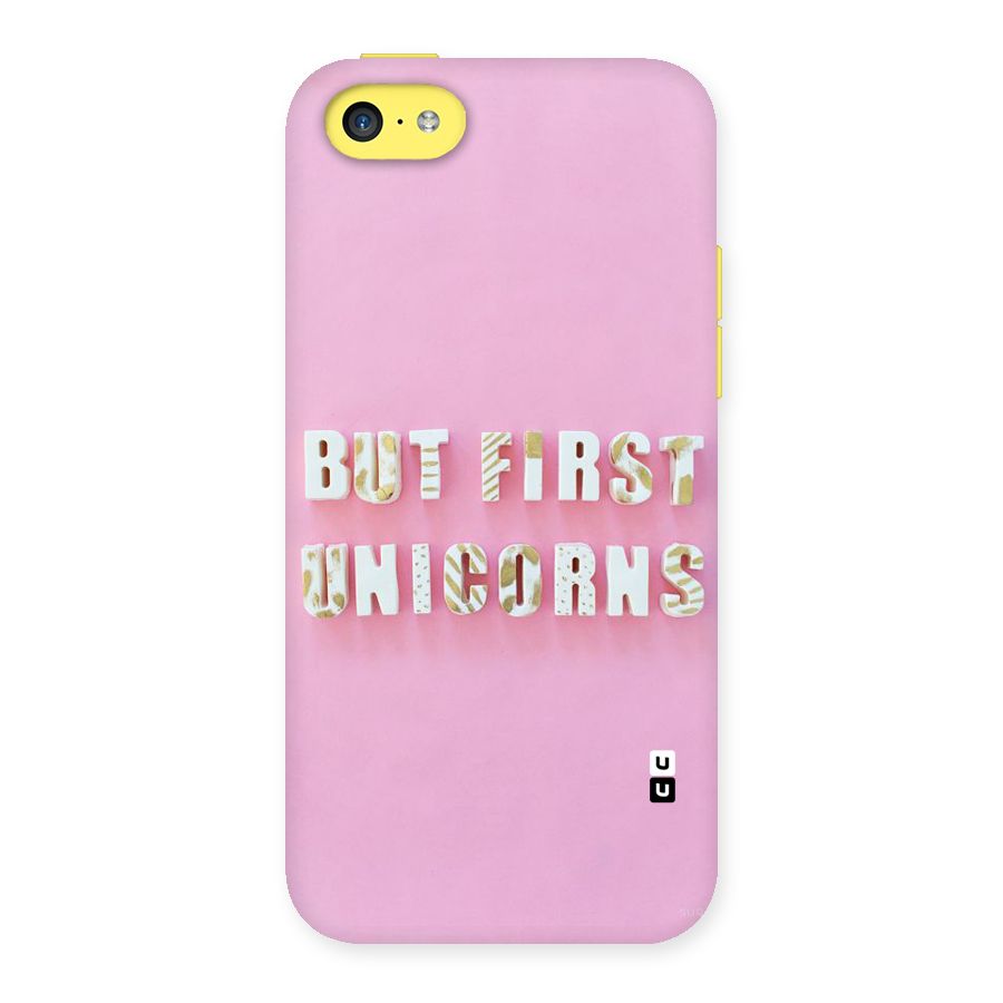 But First Unicorns Back Case for iPhone 5C