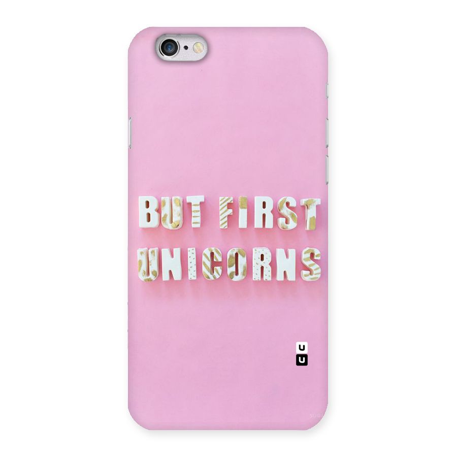 But First Unicorns Back Case for iPhone 6 6S