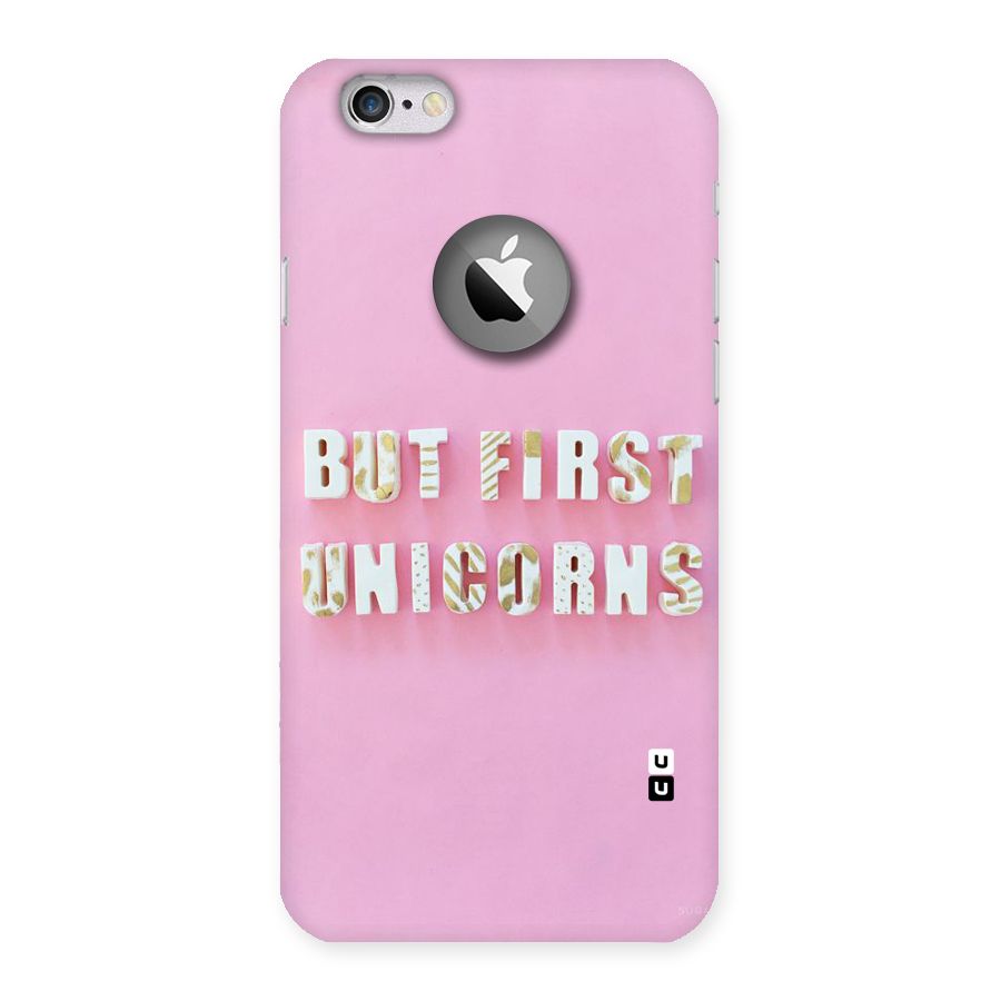 But First Unicorns Back Case for iPhone 6 Logo Cut