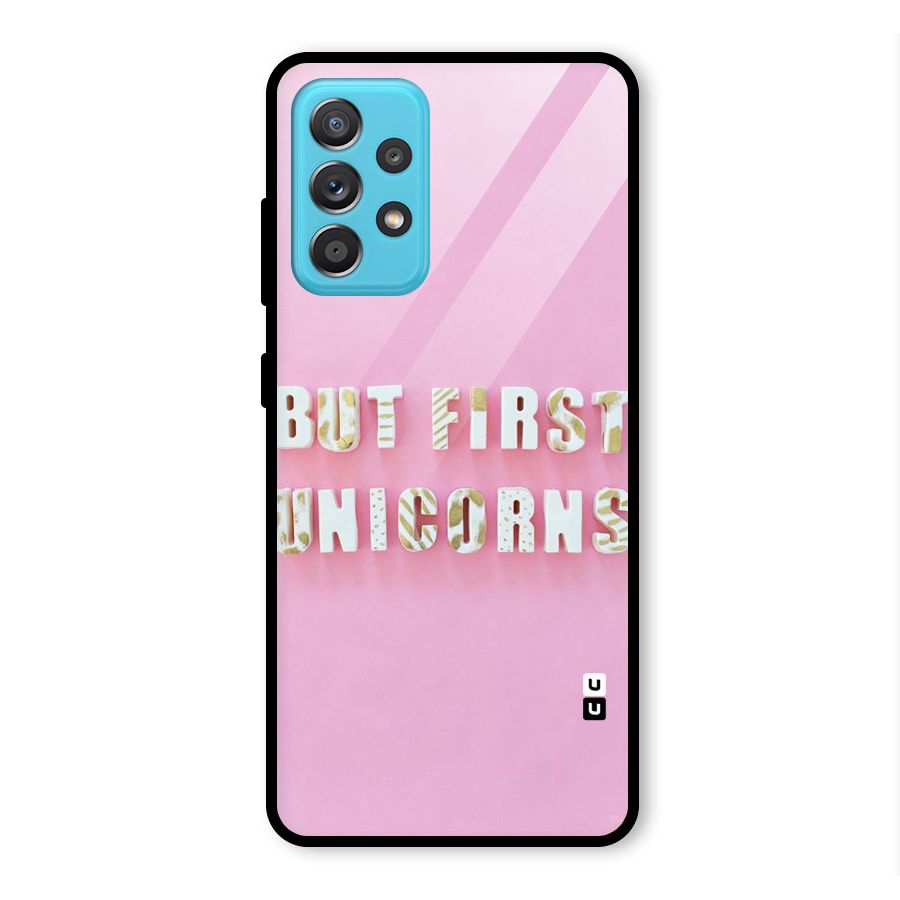 But First Unicorns Glass Back Case for Galaxy A52