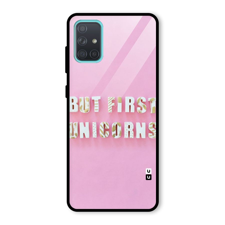 But First Unicorns Glass Back Case for Galaxy A71