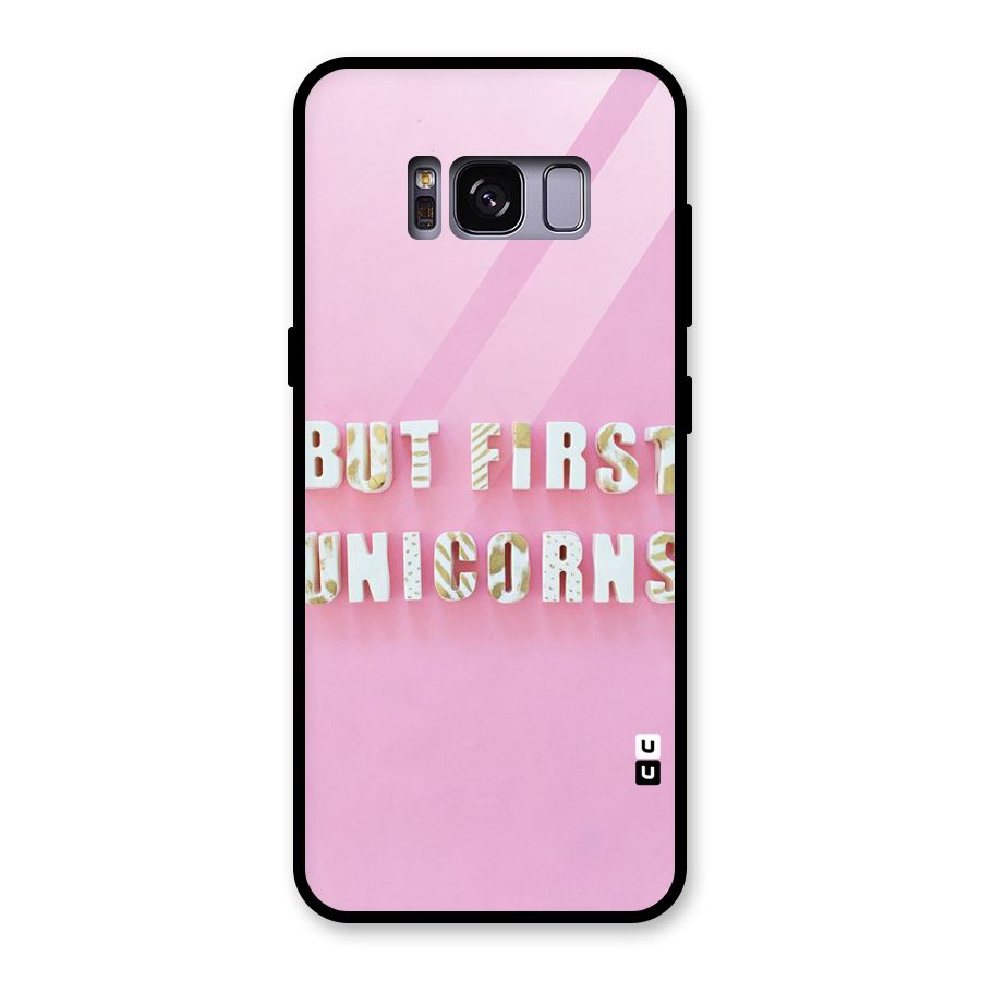 But First Unicorns Glass Back Case for Galaxy S8