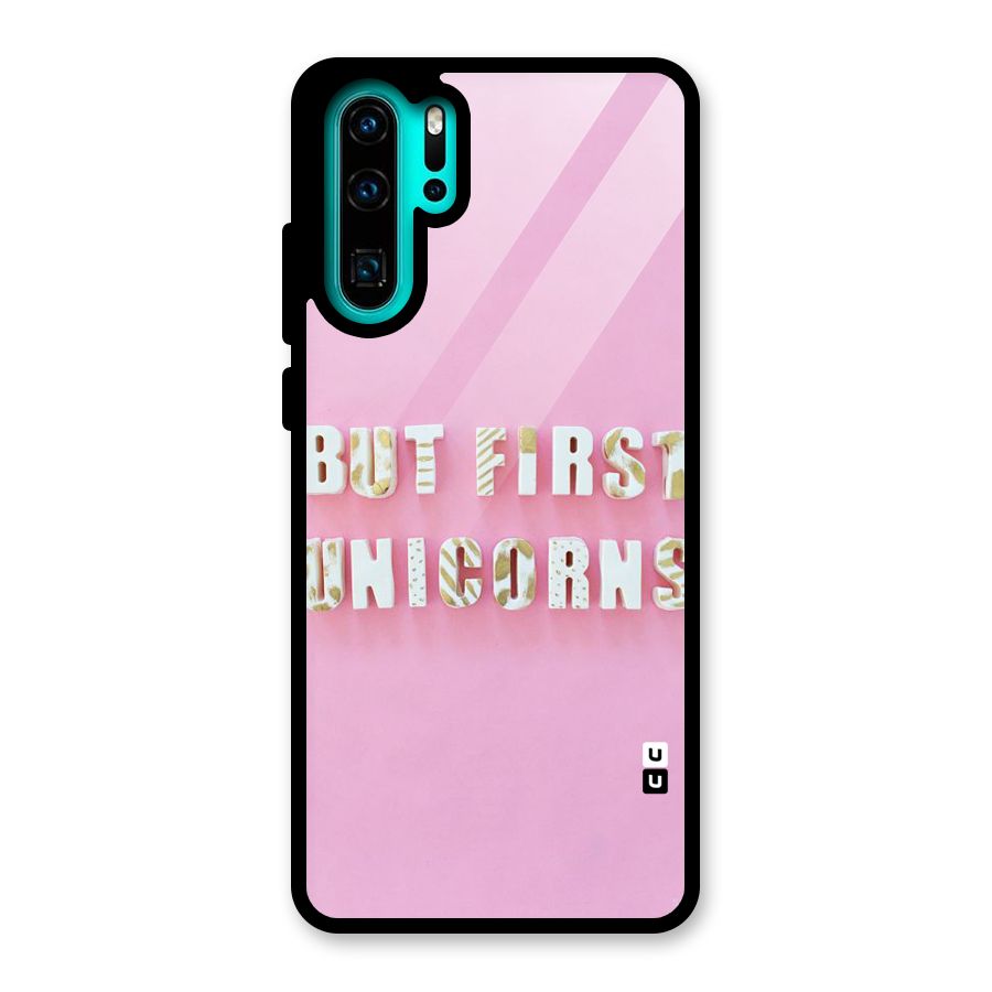 But First Unicorns Glass Back Case for Huawei P30 Pro