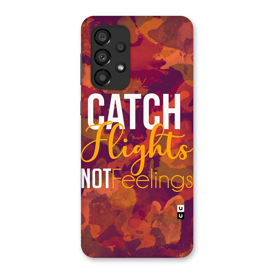Catch Flights Not Feelings Back Case for Galaxy A33 5G