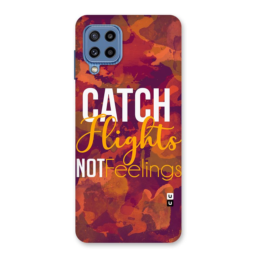 Catch Flights Not Feelings Back Case for Galaxy M32