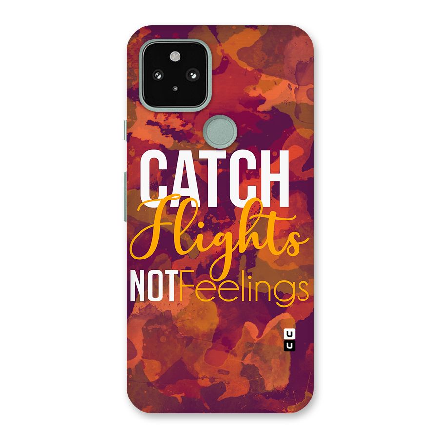 Catch Flights Not Feelings Back Case for Google Pixel 5