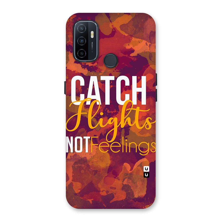 Catch Flights Not Feelings Back Case for Oppo A32