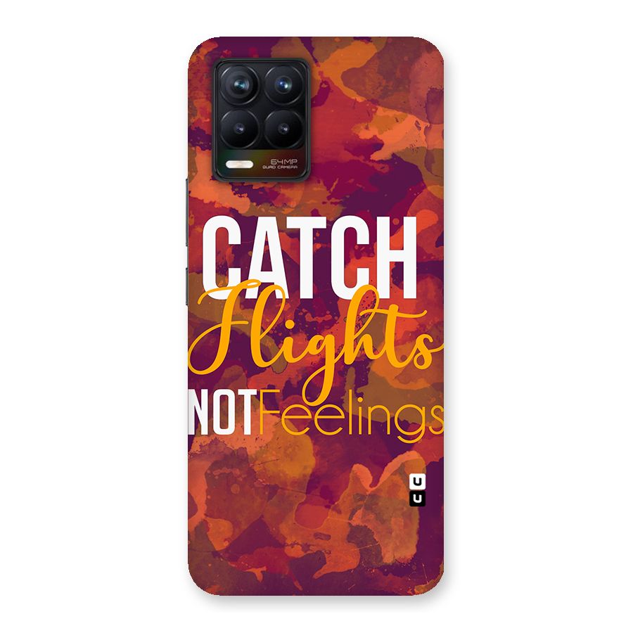 Catch Flights Not Feelings Back Case for Realme 8