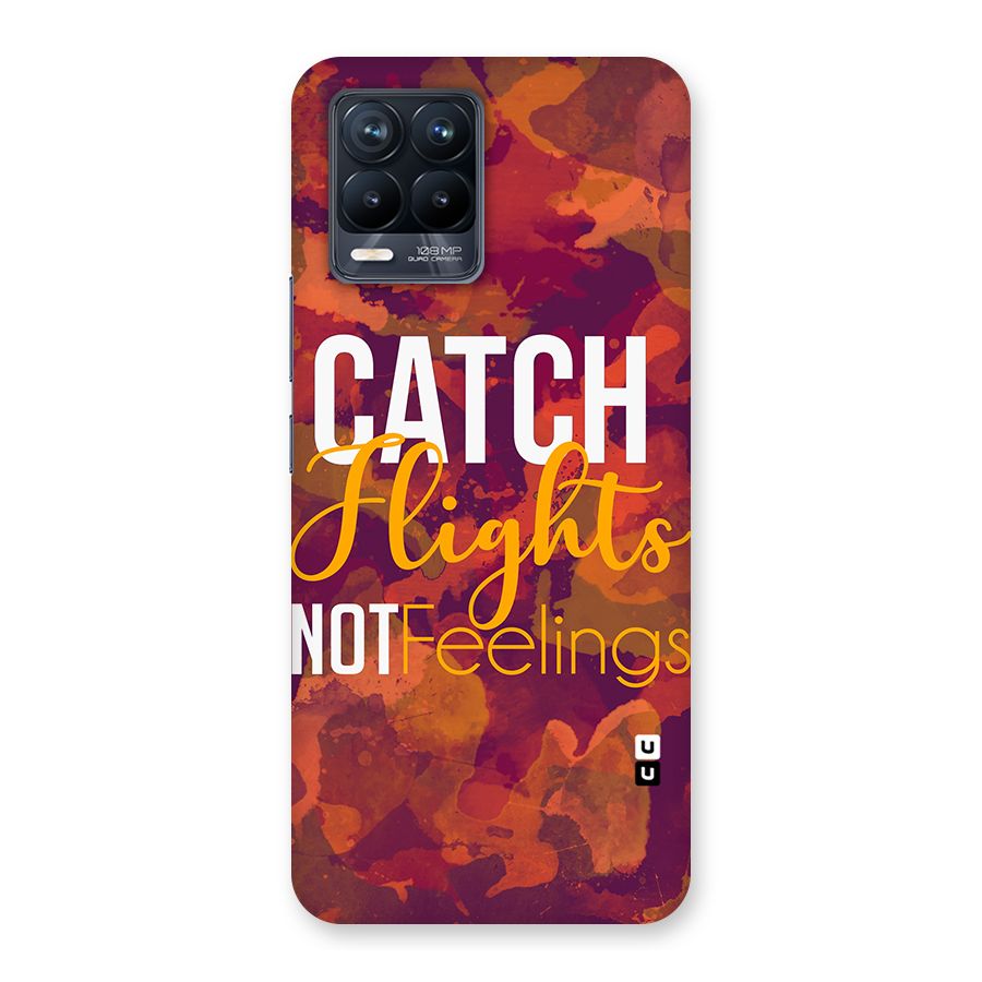 Catch Flights Not Feelings Back Case for Realme 8 Pro