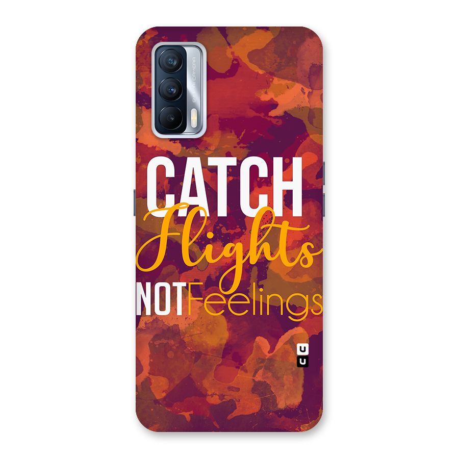 Catch Flights Not Feelings Back Case for Realme X7