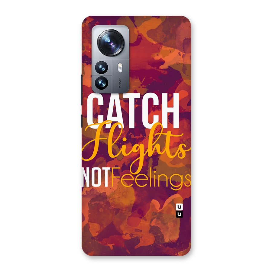 Catch Flights Not Feelings Back Case for Xiaomi 12 Pro