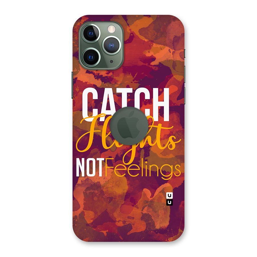 Catch Flights Not Feelings Back Case for iPhone 11 Pro Logo  Cut