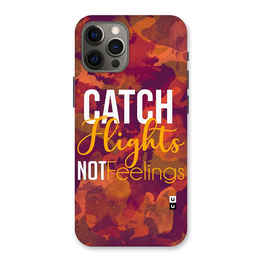 Catch Flights Not Feelings Back Case for iPhone 12 Pro Max