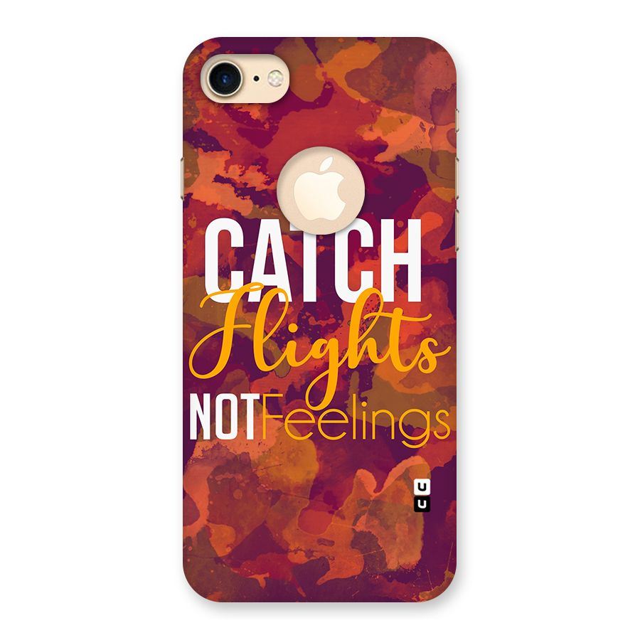 Catch Flights Not Feelings Back Case for iPhone 7 Logo Cut