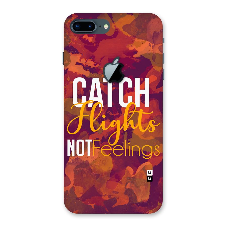 Catch Flights Not Feelings Back Case for iPhone 7 Plus Apple Cut