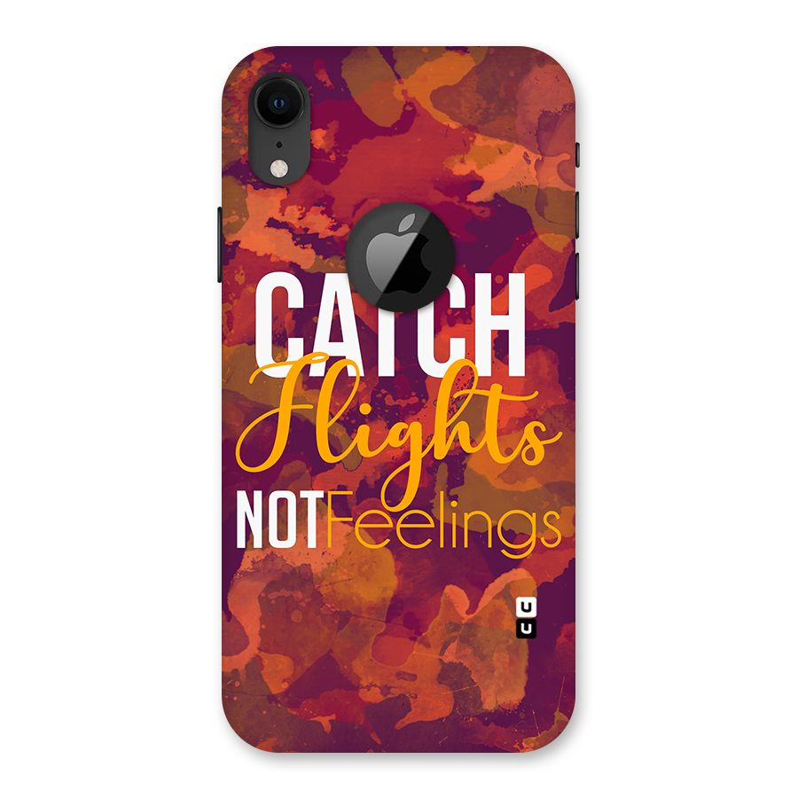 Catch Flights Not Feelings Back Case for iPhone XR Logo Cut