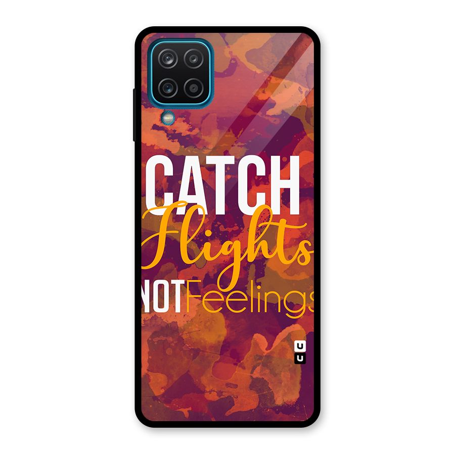 Catch Flights Not Feelings Glass Back Case for Galaxy A12