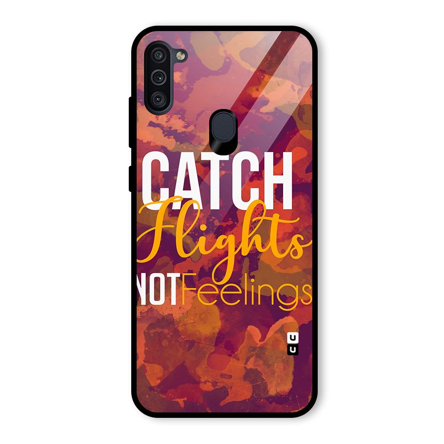 Catch Flights Not Feelings Glass Back Case for Galaxy M11