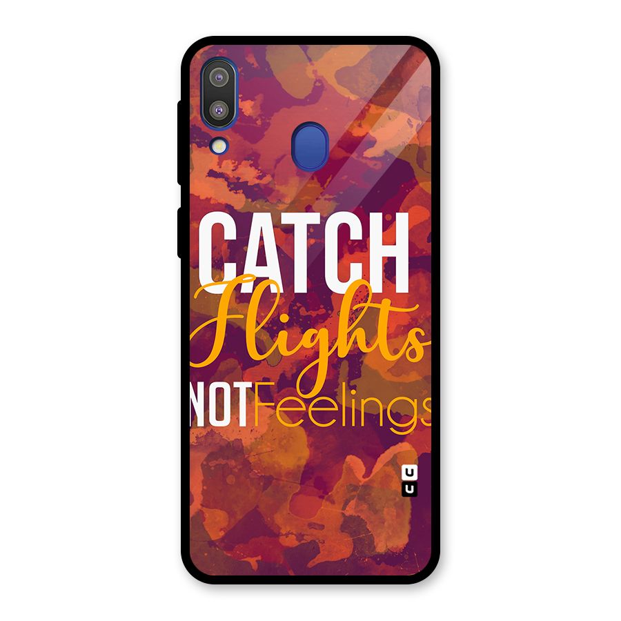 Catch Flights Not Feelings Glass Back Case for Galaxy M20