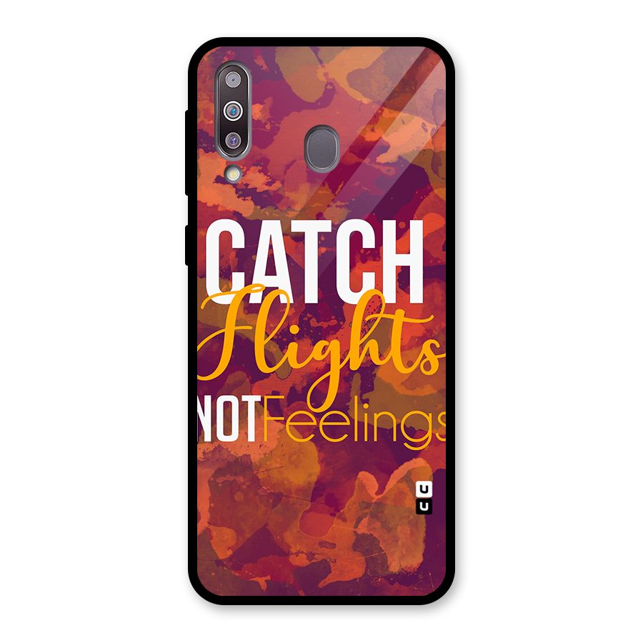 Catch Flights Not Feelings Glass Back Case for Galaxy M30