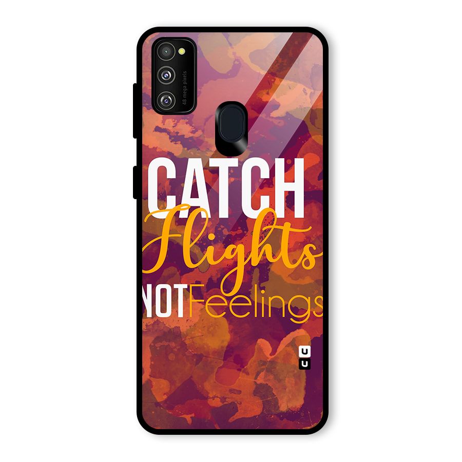 Catch Flights Not Feelings Glass Back Case for Galaxy M30s