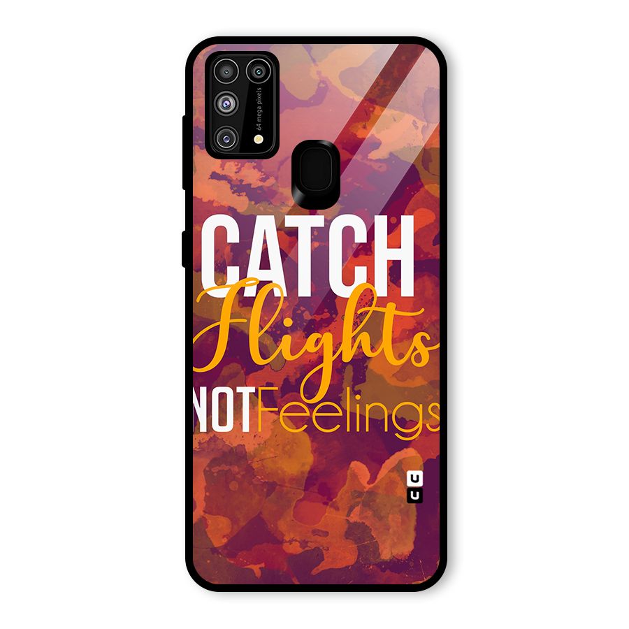 Catch Flights Not Feelings Glass Back Case for Galaxy M31
