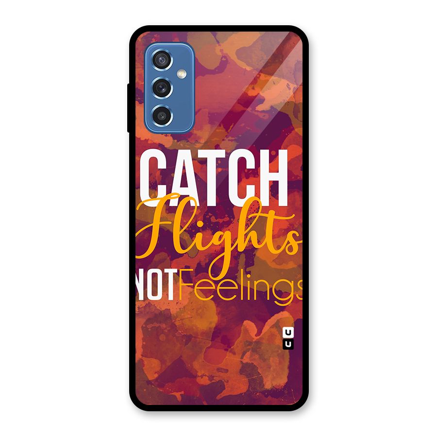 Catch Flights Not Feelings Glass Back Case for Galaxy M52 5G