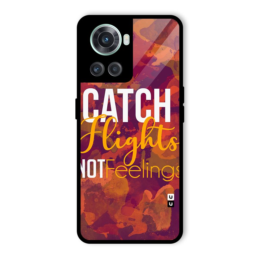 Catch Flights Not Feelings Glass Back Case for OnePlus 10R
