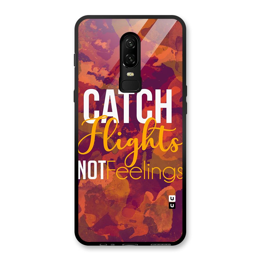 Catch Flights Not Feelings Glass Back Case for OnePlus 6