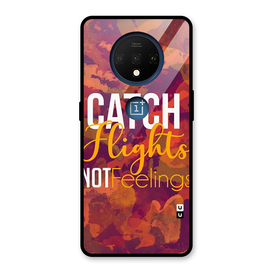 Catch Flights Not Feelings Glass Back Case for OnePlus 7T
