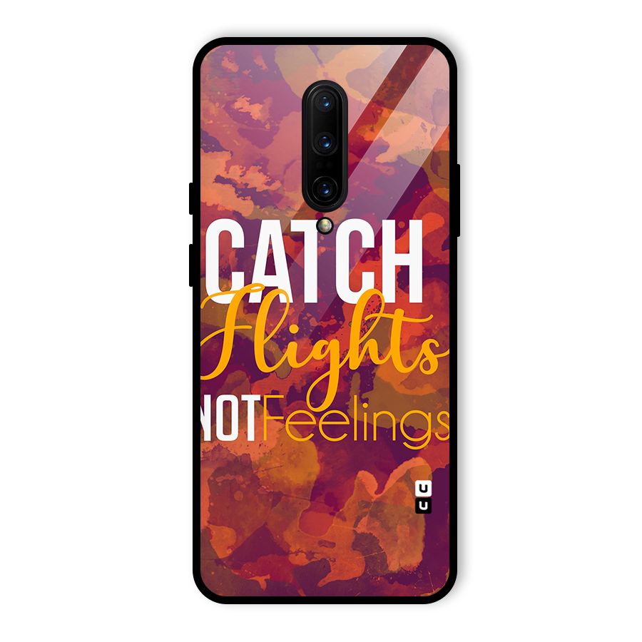Catch Flights Not Feelings Glass Back Case for OnePlus 7 Pro