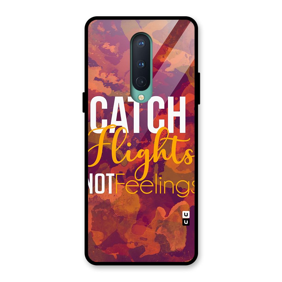 Catch Flights Not Feelings Glass Back Case for OnePlus 8