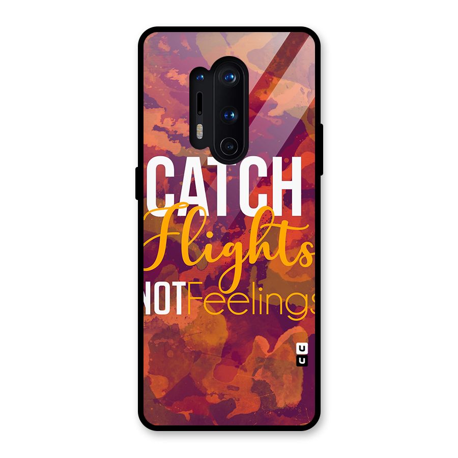 Catch Flights Not Feelings Glass Back Case for OnePlus 8 Pro