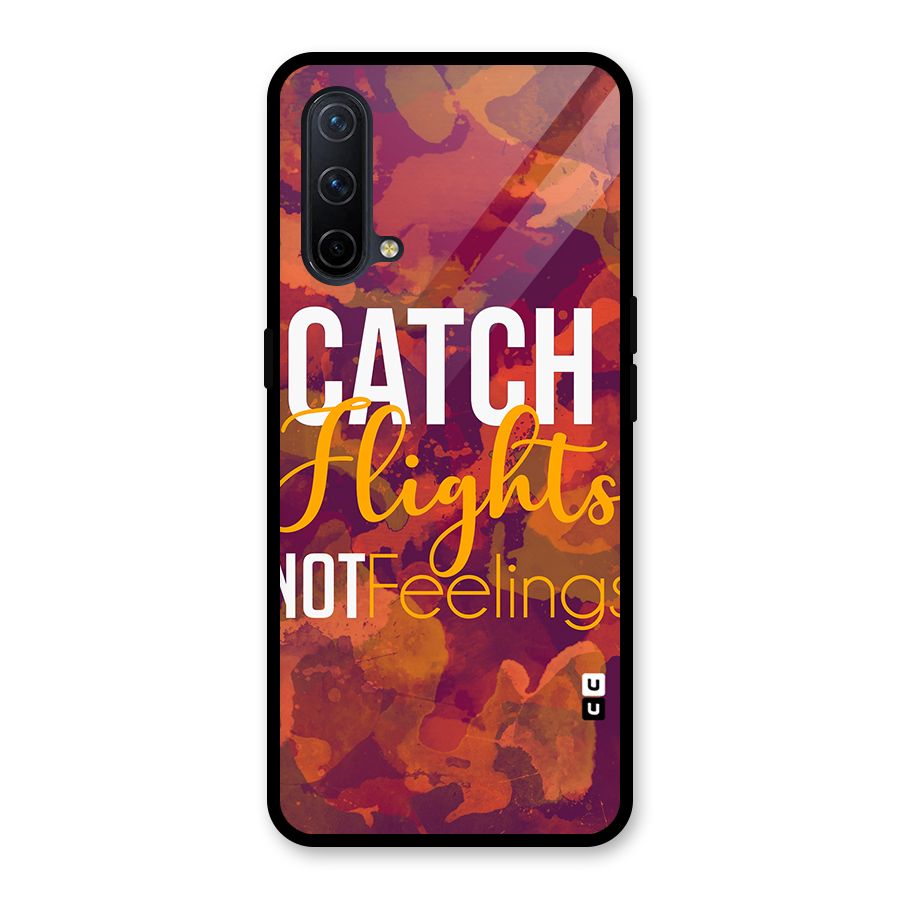 Catch Flights Not Feelings Glass Back Case for OnePlus Nord CE 5G