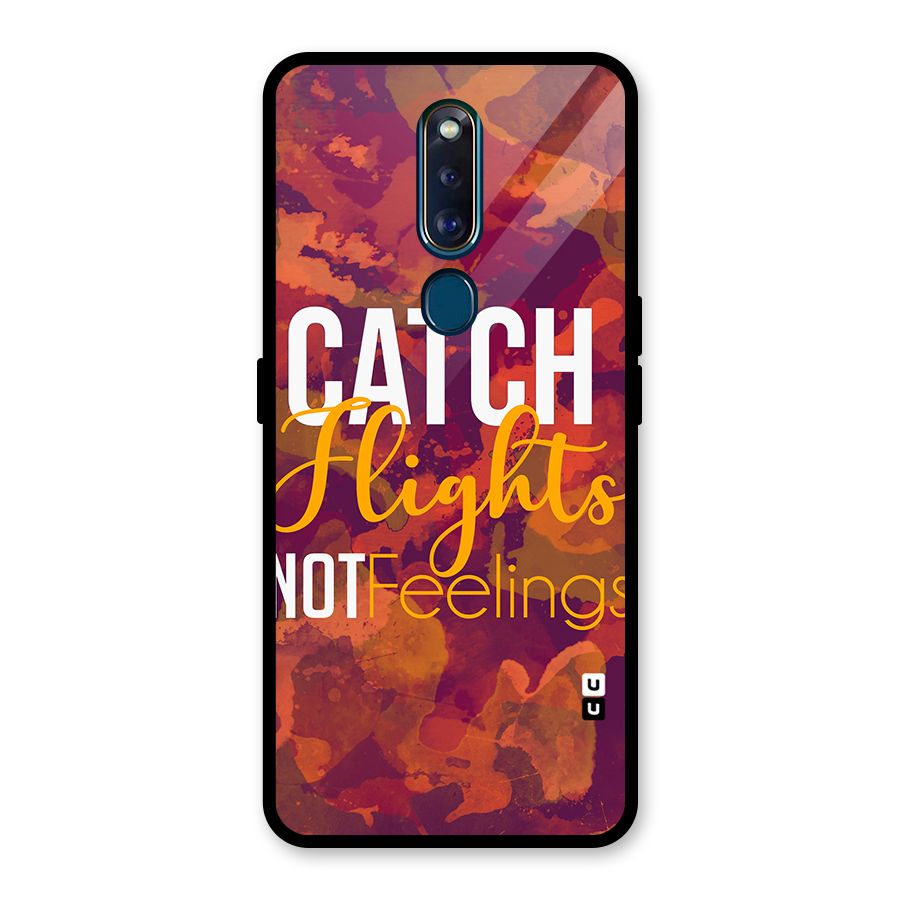 Catch Flights Not Feelings Glass Back Case for Oppo F11 Pro