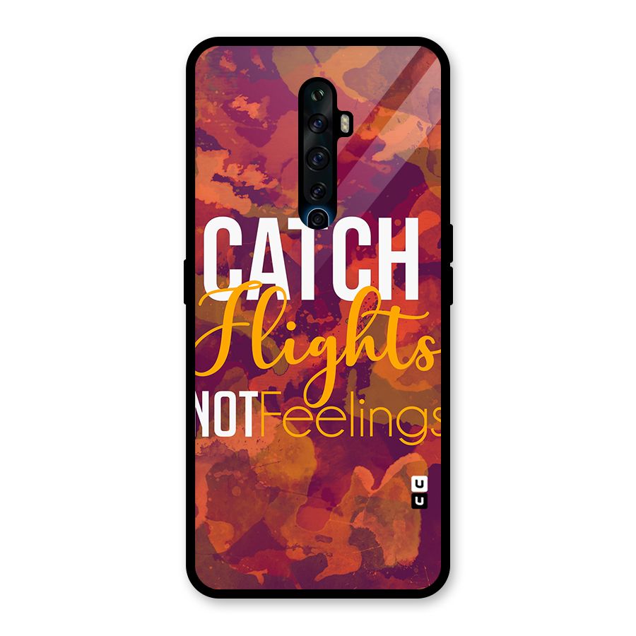 Catch Flights Not Feelings Glass Back Case for Oppo Reno2 F