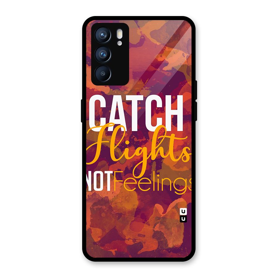 Catch Flights Not Feelings Glass Back Case for Oppo Reno6 5G