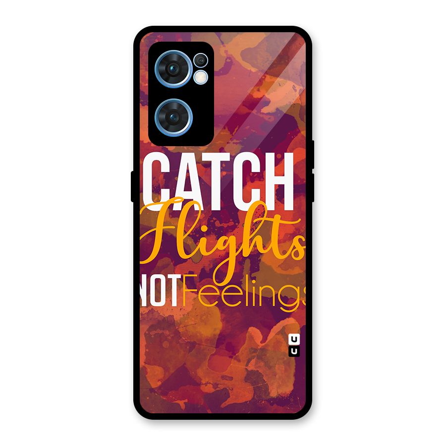 Catch Flights Not Feelings Glass Back Case for Oppo Reno7 5G