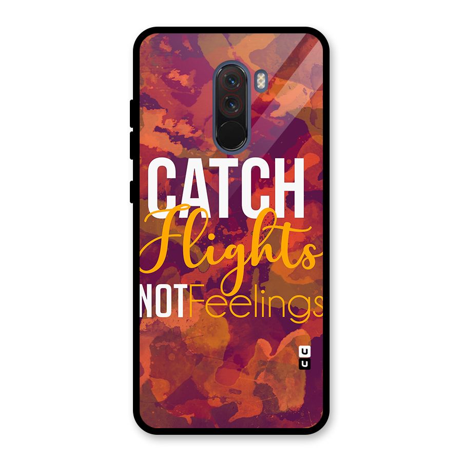 Catch Flights Not Feelings Glass Back Case for Poco F1