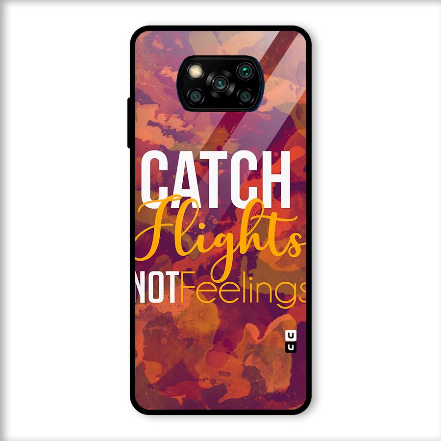 Catch Flights Not Feelings Glass Back Case for Poco X3