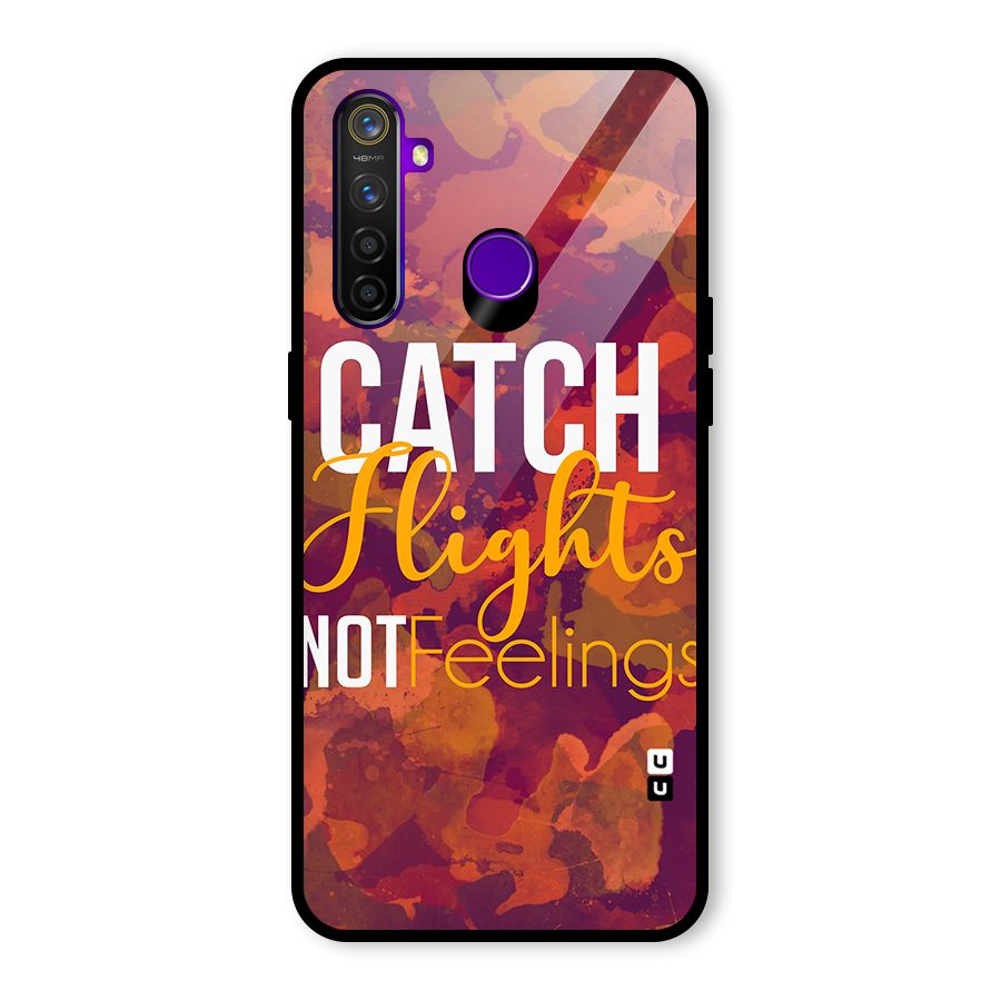 Catch Flights Not Feelings Glass Back Case for Realme 5 Pro