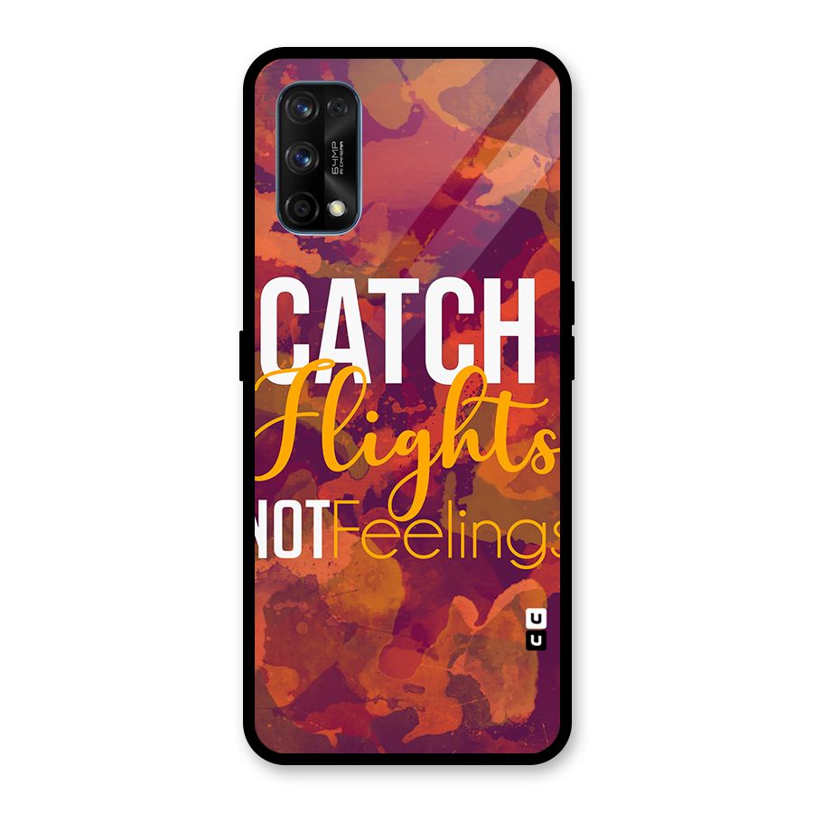 Catch Flights Not Feelings Glass Back Case for Realme 7 Pro