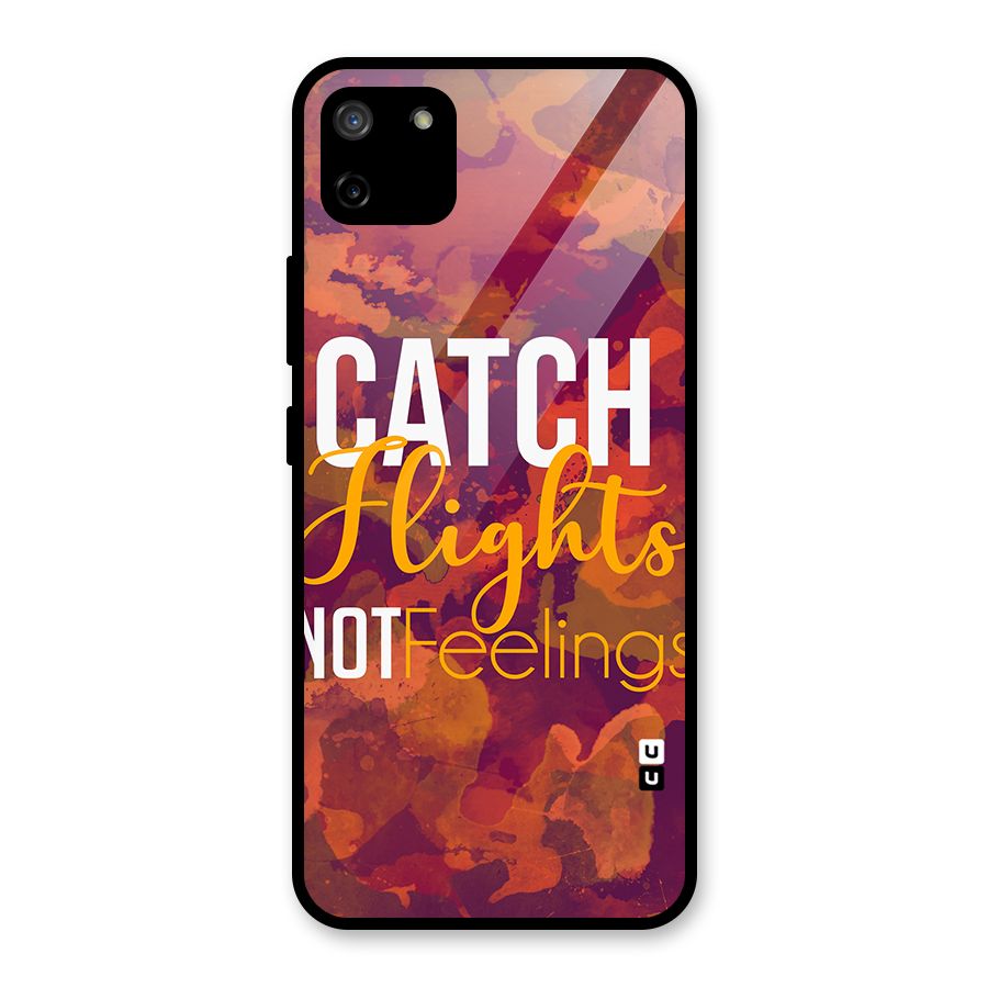 Catch Flights Not Feelings Glass Back Case for Realme C11