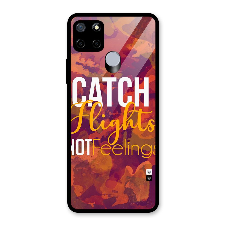 Catch Flights Not Feelings Glass Back Case for Realme C12